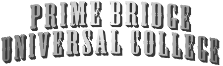 PRIME BRIDGE  UNIVERSAL COLLEGE